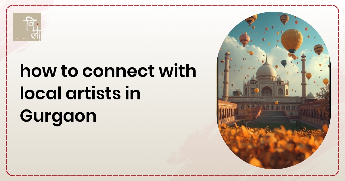 How to Connect with Local Artists in Gurgaon Easily