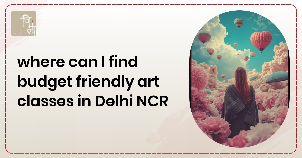 Where Can I Find Budget Friendly Art Classes in Delhi NCR