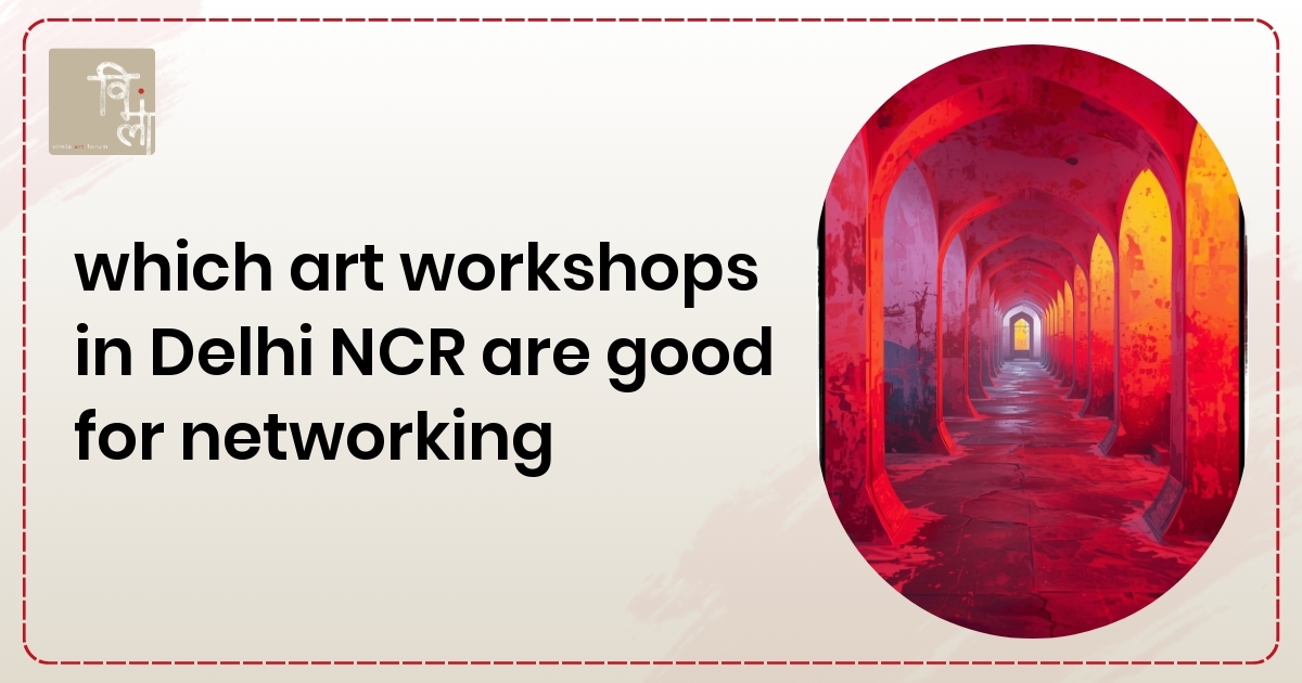 Which Art Workshops in Delhi NCR Are Good for Networking